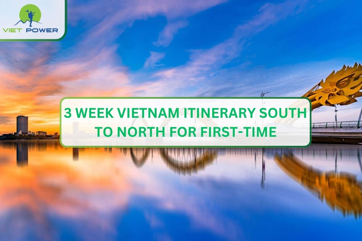 3 Week Vietnam Itinerary South to North for First-Time