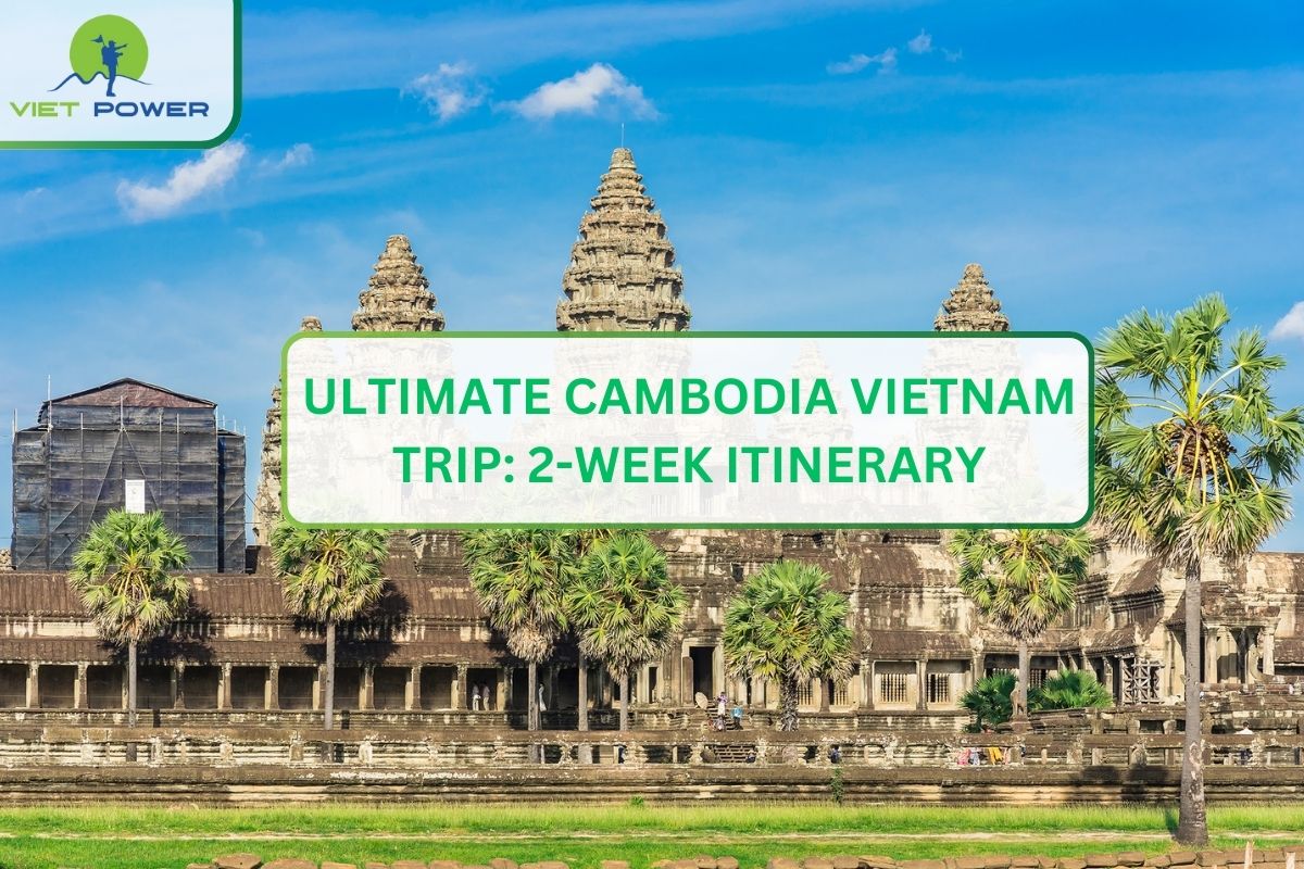 Ultimate Cambodia Vietnam Trip: 2-Week Itinerary