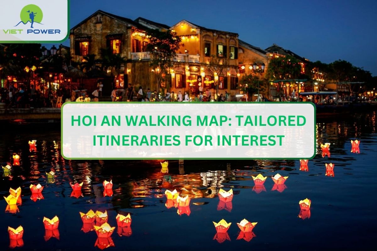 Hoi An Walking Map: Tailored Itineraries for Interest