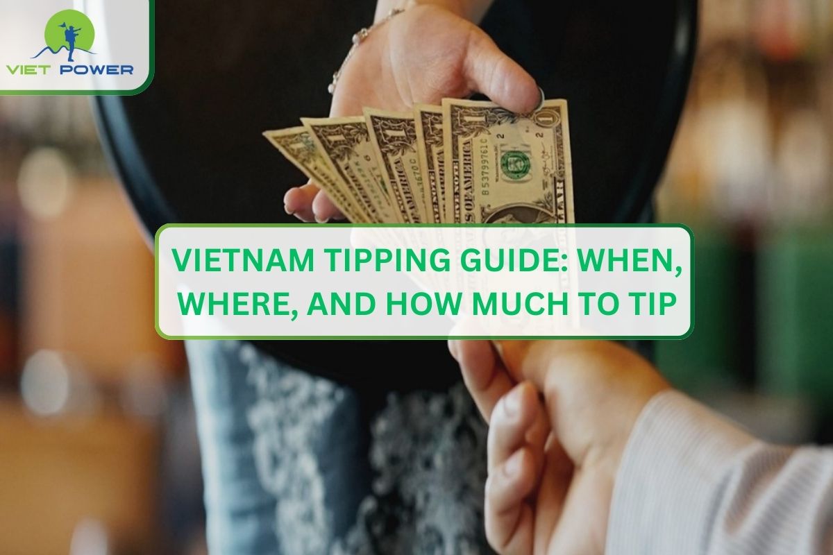 Vietnam Tipping Guide: When, Where, and How Much to Tip