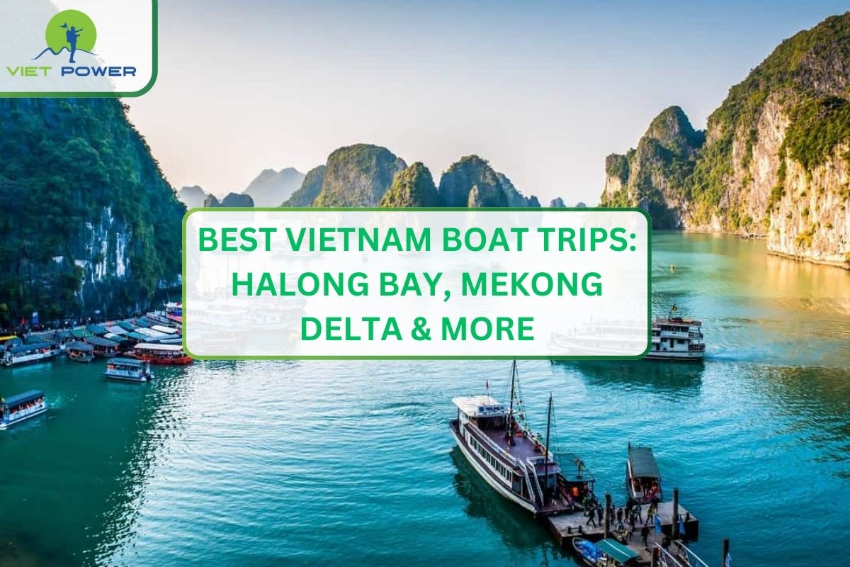 Best Vietnam Boat Trips: Halong Bay, Mekong Delta & More