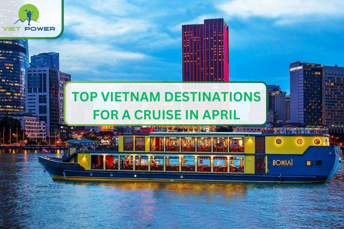 Top Vietnam Destinations for a Cruise in April