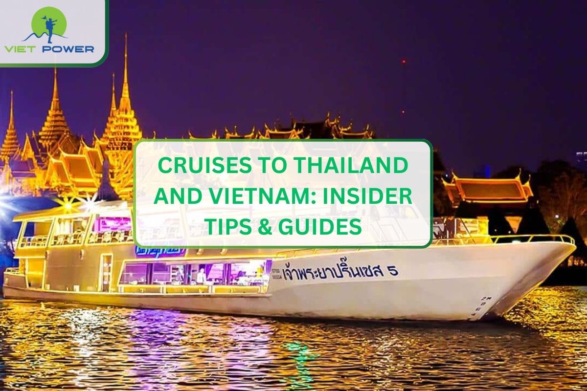 Cruises To Thailand And Vietnam: Insider Tips & Guides