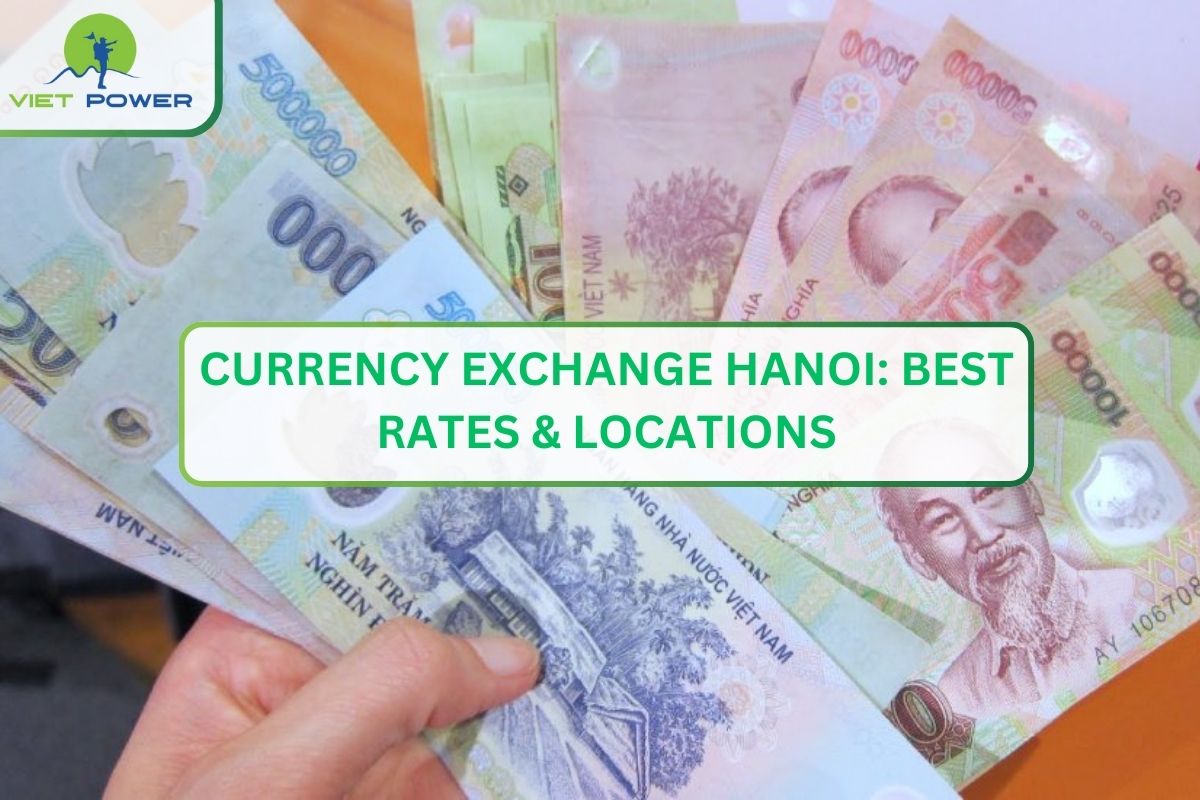 Currency Exchange Hanoi: Best Rates & Locations