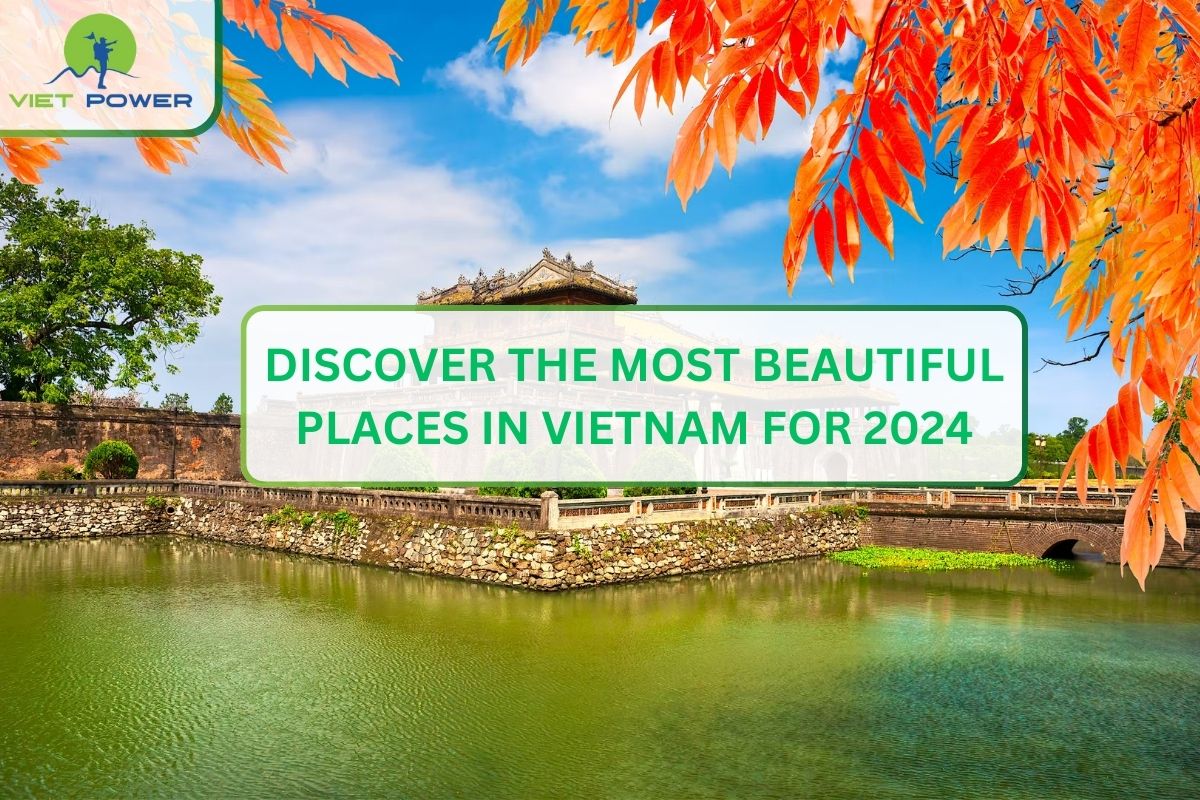 Discover the Most Beautiful Places in Vietnam for 2024