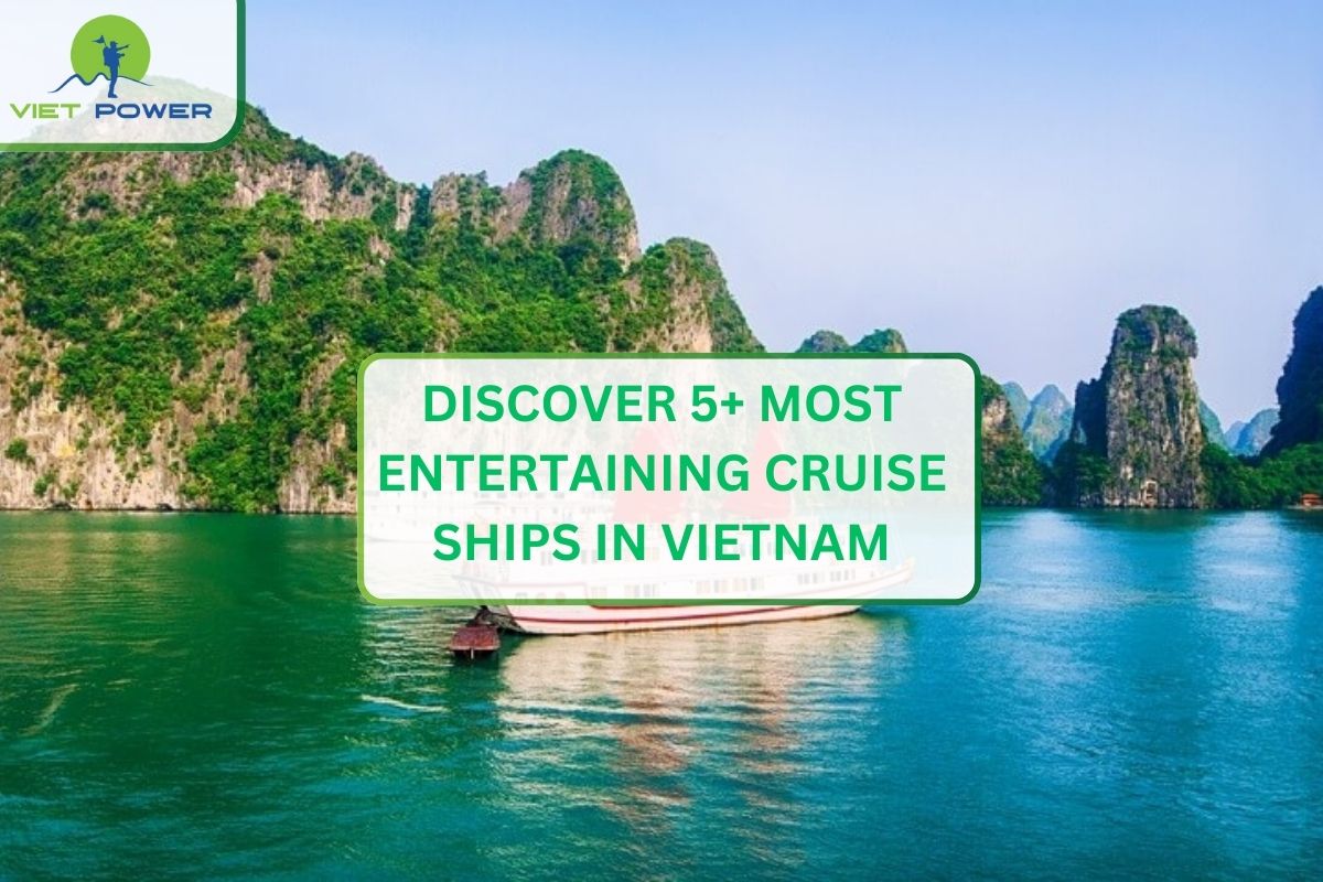 Discover 5+ Most Entertaining Cruise Ships in Vietnam