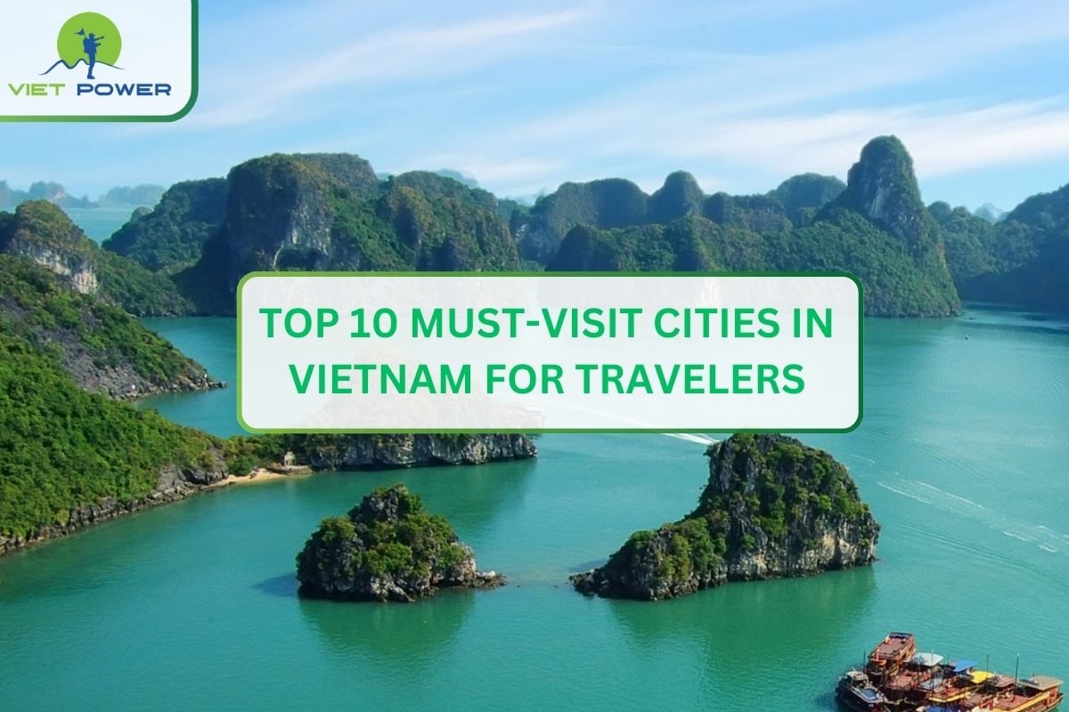 Top 10 Must-Visit Cities in Vietnam for Travelers