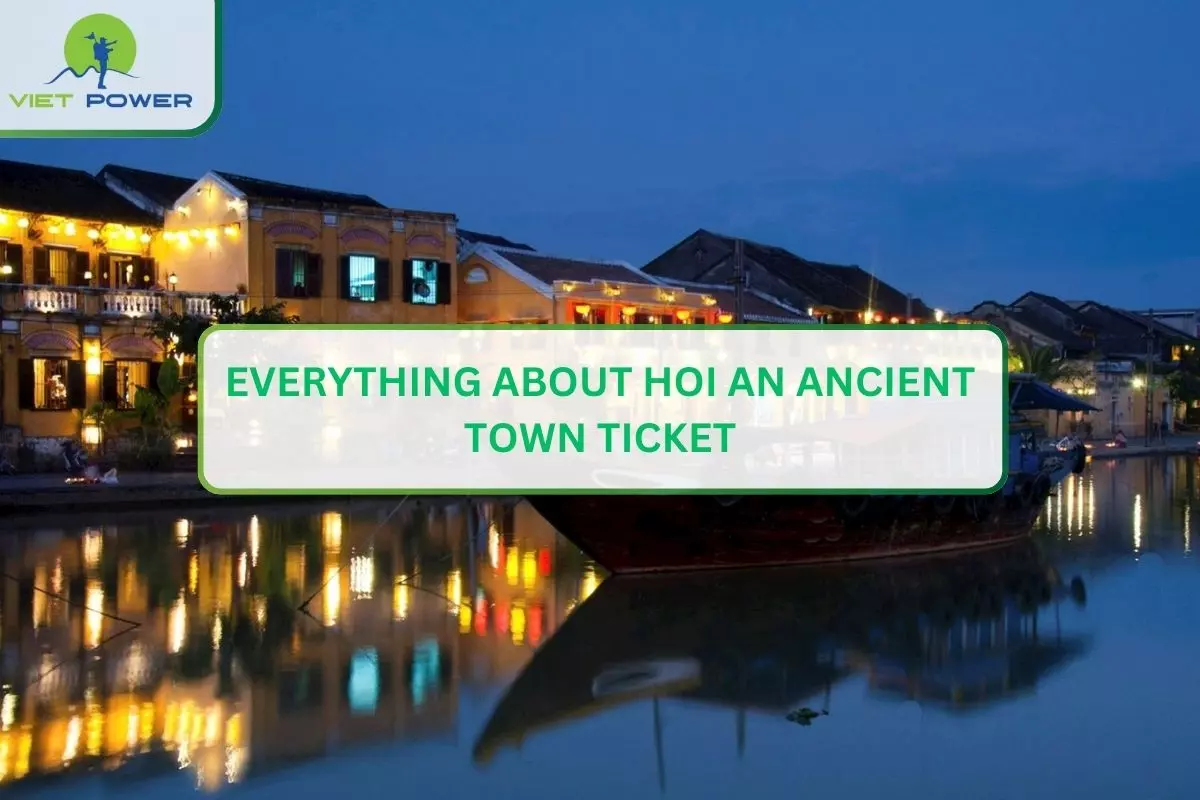 Everything About Hoi An Ancient Town Ticket