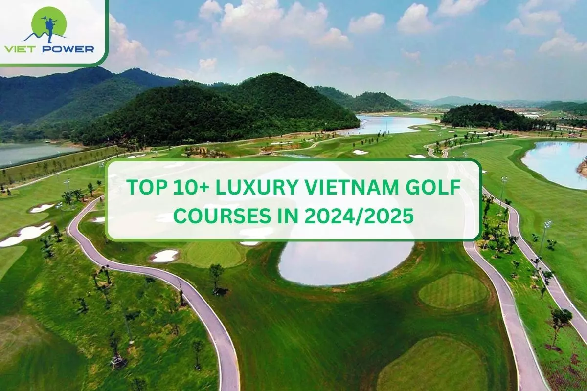 Top 10+ Luxury Vietnam Golf Courses in 2024/2025