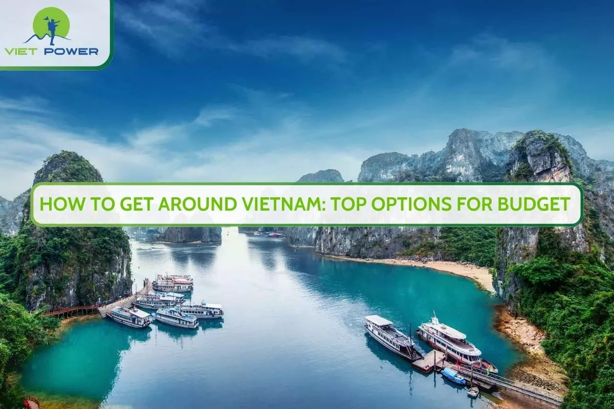 How to Get Around Vietnam: Top Options for Budget