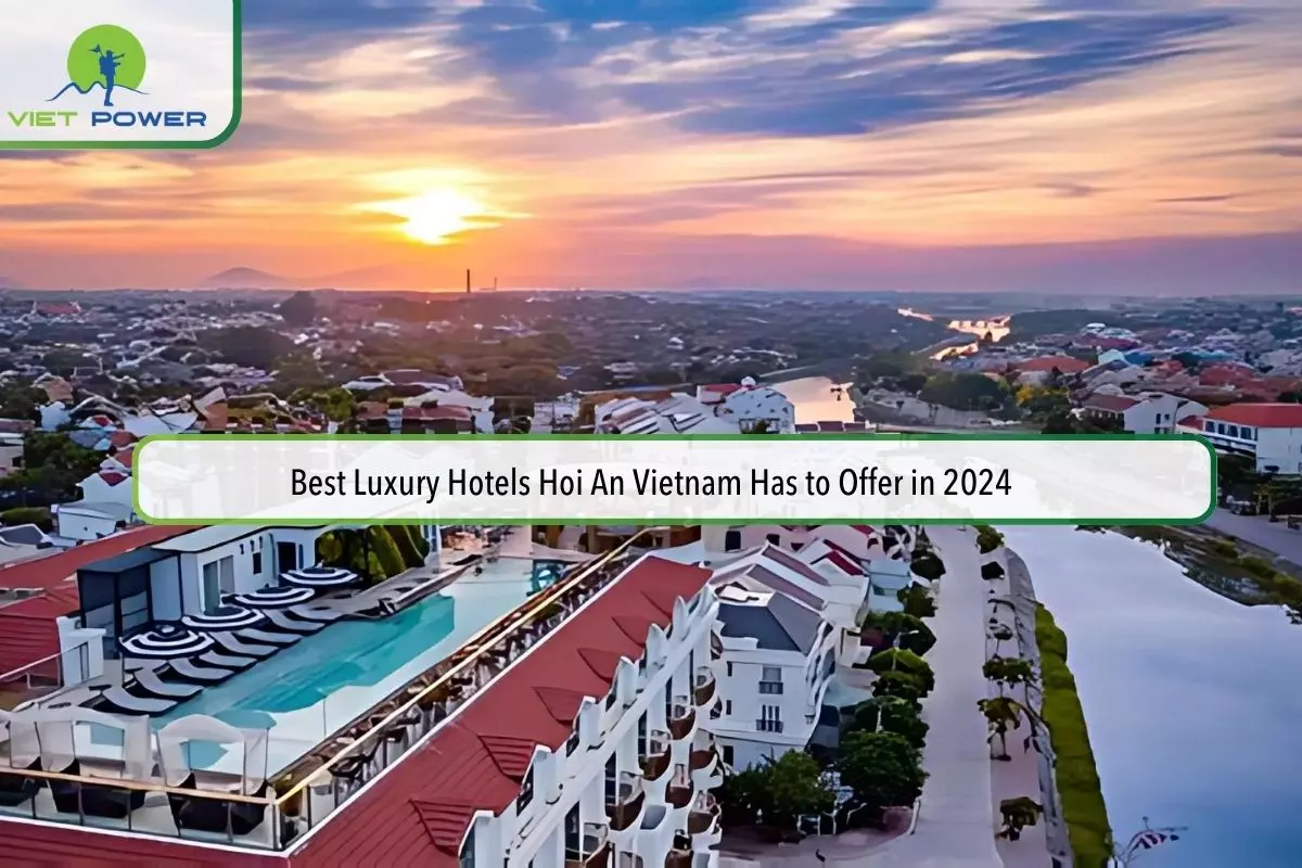 Best Luxury Hotels Hoi An Vietnam Has to Offer in 2024