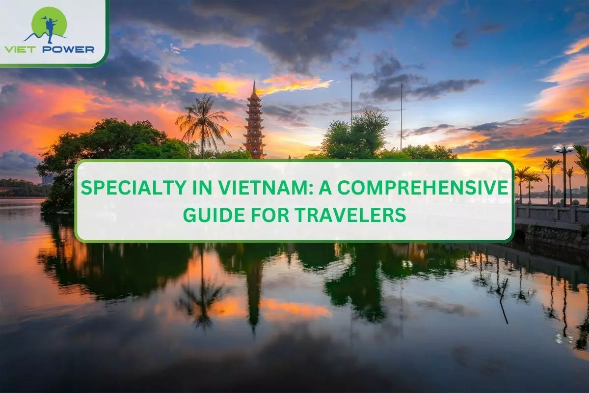 Specialty in Vietnam: A Comprehensive Guide for Travelers