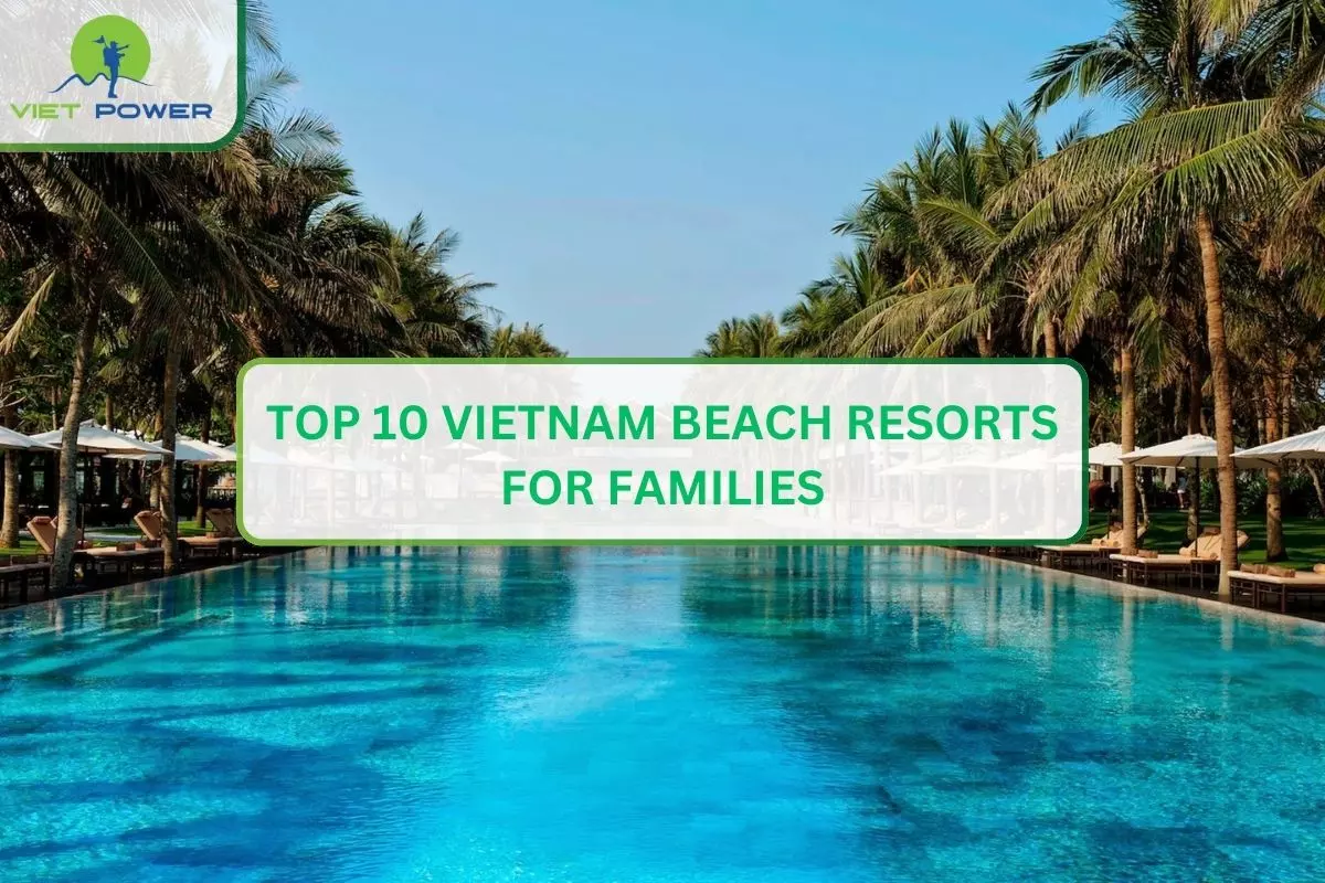 Top 10 Vietnam Beach Resorts for Families